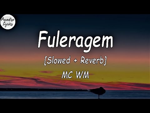 Fuleragem - MC WM [Slowed + Reverb] (Letra/Lyrics Video)