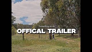 "Something to do" Official Trailer