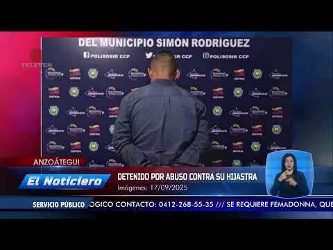 Detenido por abusar de su hijastra de 6 años en Anzoátegui - El noticiero emisión meridiana 17/09/25