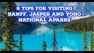 8 Tips for Visiting Banff, Jasper and Yoho National Parks | Know before you go
