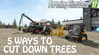 5 Good Ways To Cut Down Trees in Farming Simulator 2017 | It