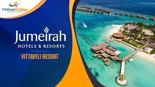 Jumeirah Hotels & Resort Vittaveli Maldives.