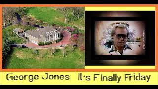 George Jones 💥  It&#39;s Finally Friday