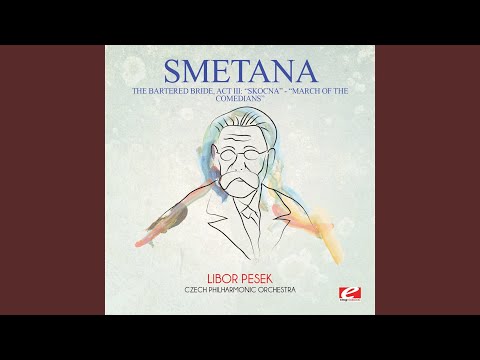 The Bartered Bride, Act III: "Skocna" - "March of the comedians"