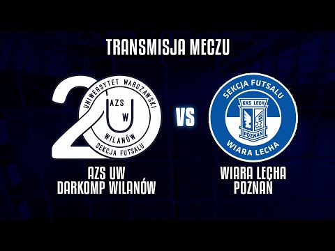 AZS UW Darkomp Wilanów vs. Wiara Lecha Poznań | transmisja meczu 1. ligi futsalu