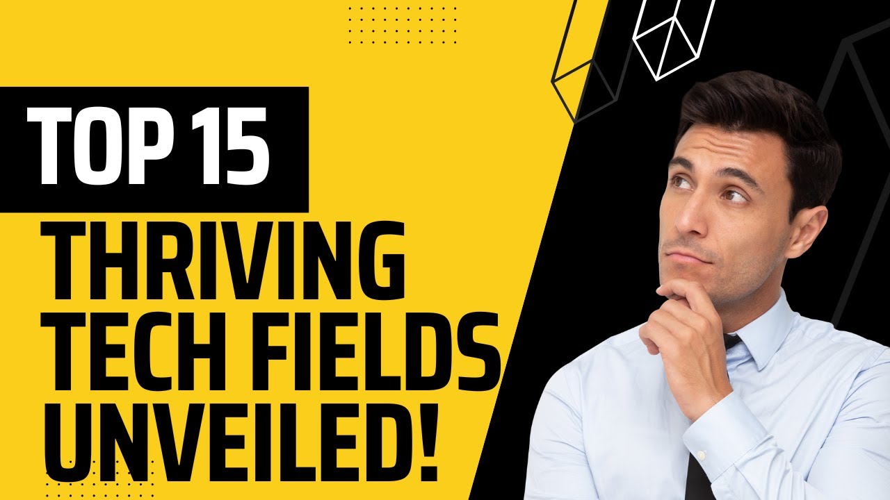 The Top 15 Thriving Fields in the Tech Industry