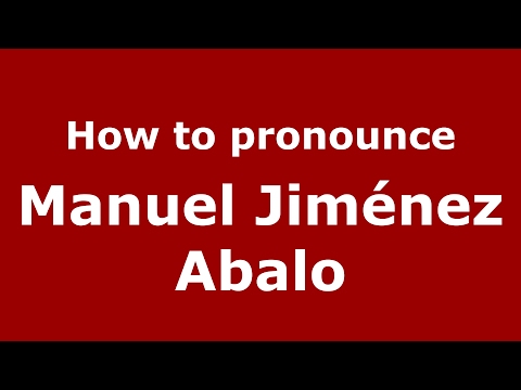 How to pronounce Manuel Jiménez Abalo (Spain/Spanish) - PronounceNames.com