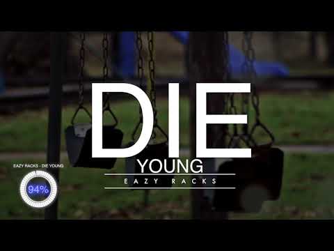 Eazy Racks- Die Young