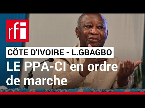 Côte d’Ivoire : le parti de l’ex-président Laurent Gbagbo se met en ordre de marche • RFI