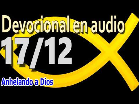 Devocional en audio 17/12 - Anhelando a Dios
