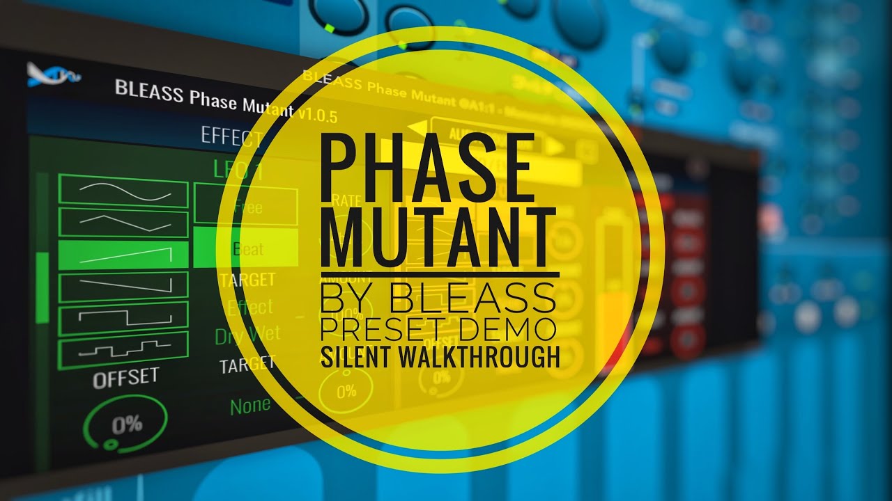 Bleass Phase Mutant FX (iOS / Mac / Windows) Preset Demo / Knob-Twiddling Walkthrough - YouTube