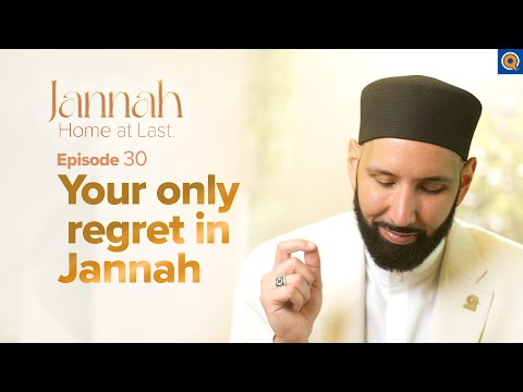 Your Only Regret in Jannah  | Ep. 30 | #JannahSeries with Dr. Omar Suleiman — Dr. Omar Suleiman