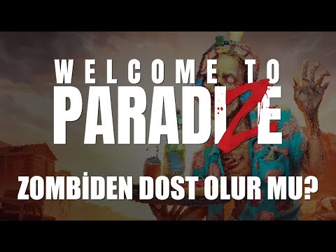 ZOMBİDEN DOST OLUR MU? | Welcome to ParadiZe [Türkçe İlk Bakış]