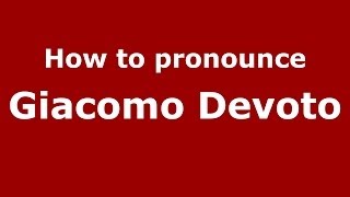 How to pronounce Giacomo Devoto
