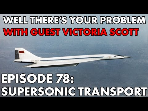 Well There's Your Problem | Episode 78: Supersonic Transport