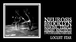 Neurosis - Locust Star (Brooklyn 2013)