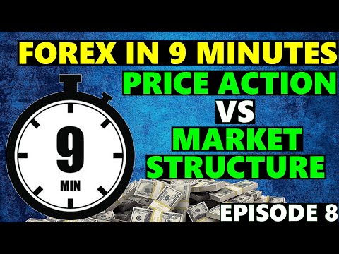 Price Action Versus Market Structure Explained - Forex In 9 Minutes - Ep. 8