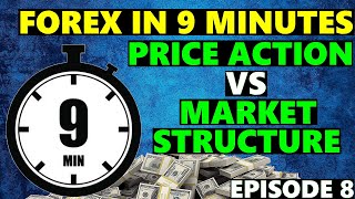 Price Action Versus Market Structure Explained - Forex In 9 Minutes - Ep. 8