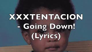 Xxxtentacion going down! lyrics