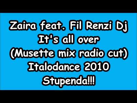 Zaira feat. Fil Renzi dj - It's all over (Musette mix radio cut) Italodance 2010