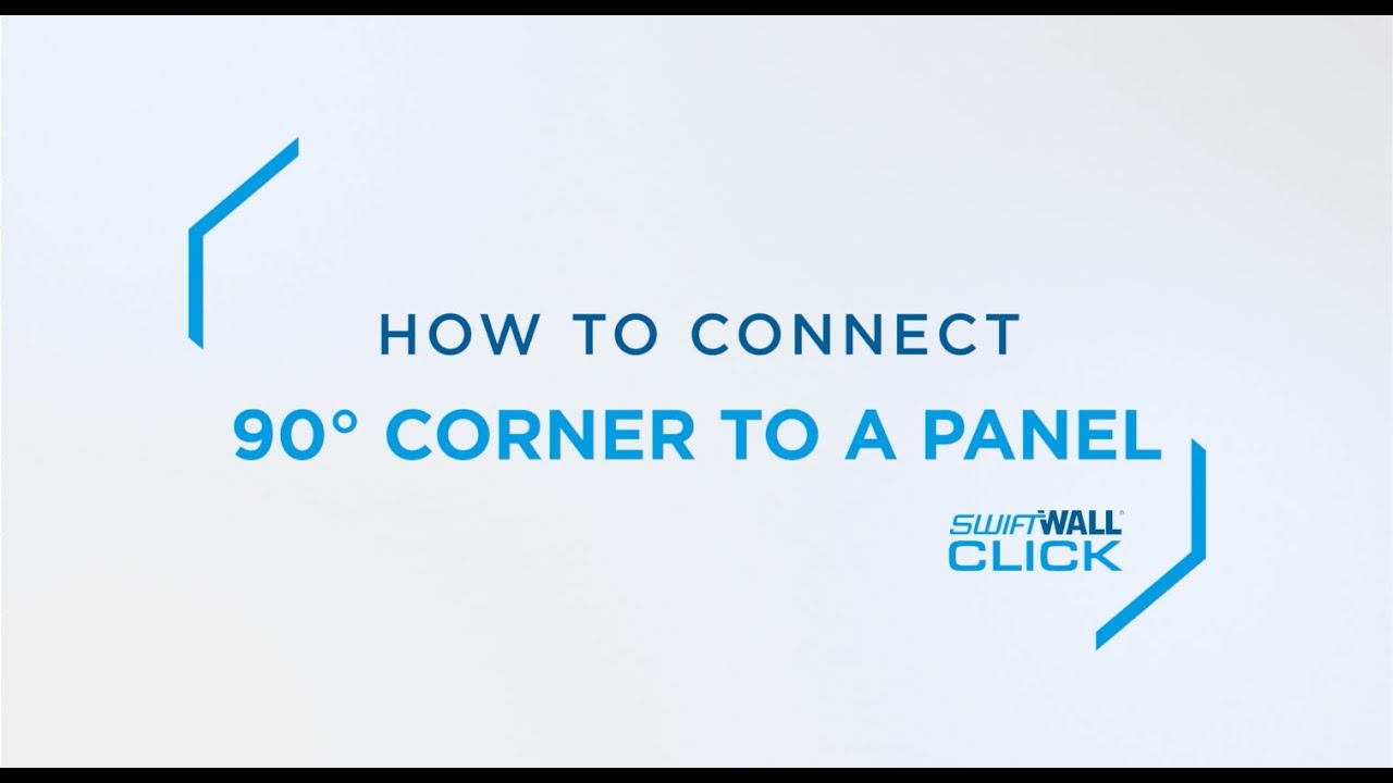 SwiftWall® Click | 90-Degree Corner to Panel Installation Guide