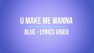 U make me wanna  - Blue  - Lyrics Video