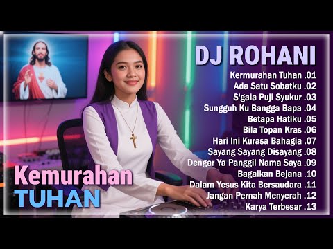 KEMURAHAN TUHAN ❤️ DJ Remix Lagu Pujian Rohani Kristen ❤️ Lagu Sukacita Penguat Iman ❤️ Sejuk Dihati