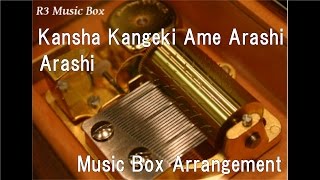 Kansha Kangeki Ame Arashi/Arashi [Music Box]
