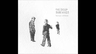 The Deep Dark Woods - Mary&#39;s Gone
