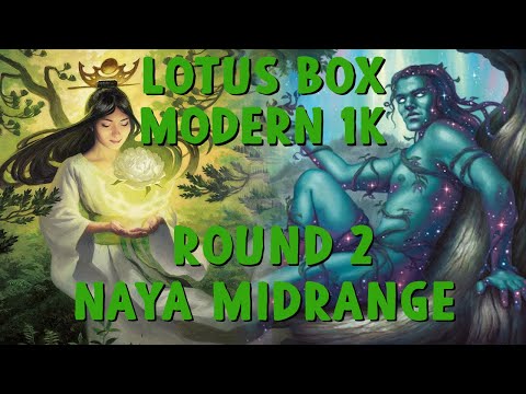 Modern Lotus Box 1K - Round 2 v Naya Midrange