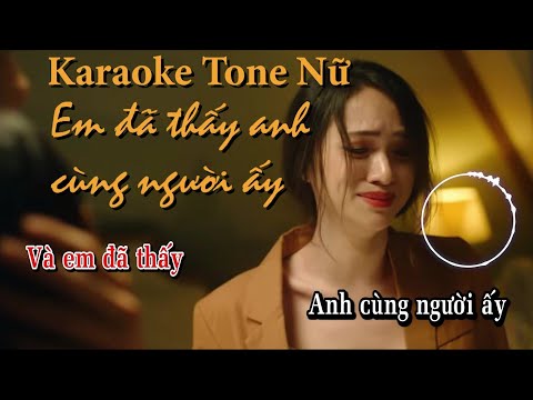[Karaoke] Em đã thấy anh cùng người ấy karaoke tone nữ |Hương Giang Idol | Kara Sub