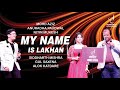 MY NAME IS LAKHAN SIDDHARTH MISHRA GUL SAXENA ALOK KATDARE SIDDHARTH ENTERTAINERS