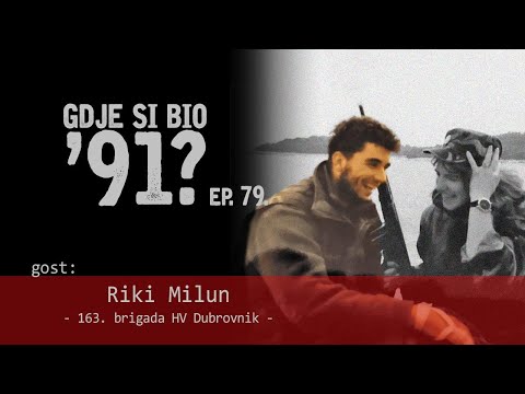 GDJE SI BIO '91? - Riki Milun - MALOLJETNI BRANITELJ DUBROVNIKA #79