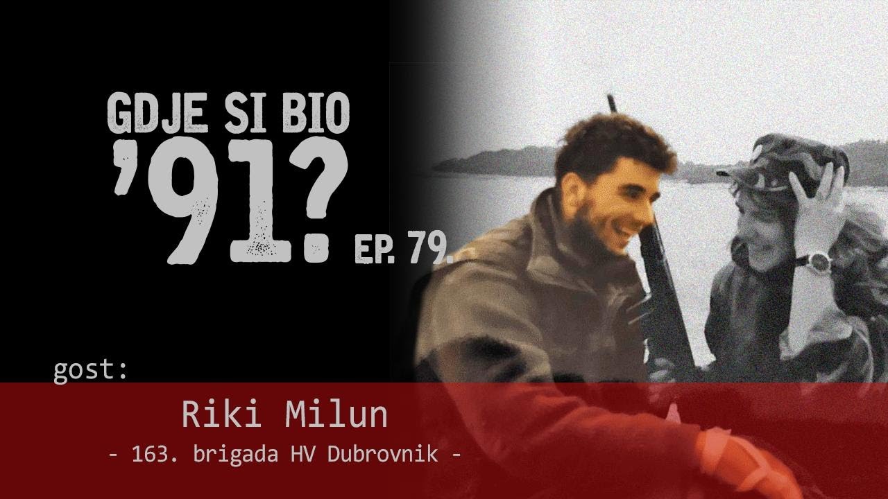 GDJE SI BIO '91? - Riki Milun - MALOLJETNI BRANITELJ DUBROVNIKA #79