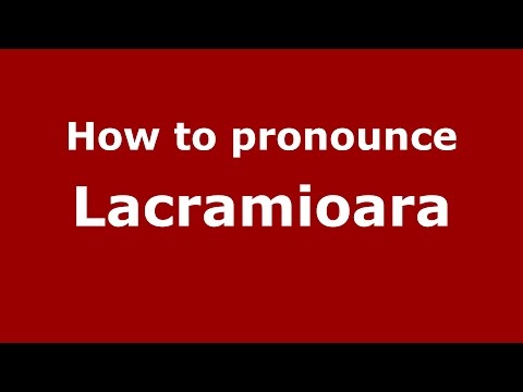 How to pronounce Lacramioara (Romanian/Romania)  - PronounceNames.com