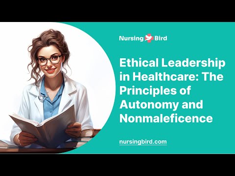 Ethical Leadership in Healthcare: The Principles of Autonomy and Nonmaleficence - Essay Example