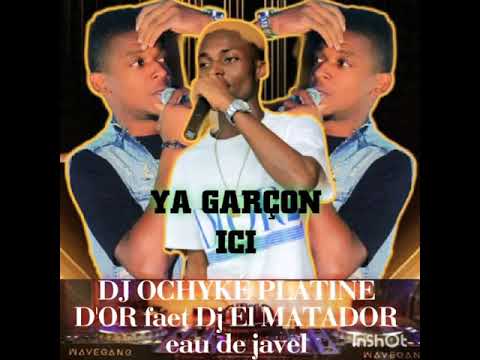 DJ OCHYKE PLATINE D'OR feat El Matador ...YA GARÇONS