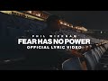 Phil Wickham - Fear Has No Power (Official Lyric Video)