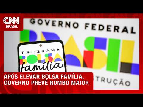 Após aumento no Bolsa Família, governo prevê rombo maior no orçamento | CNN 360º