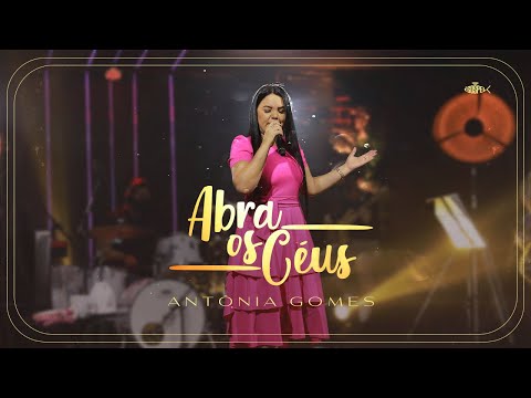 Antônia Gomes - Abra os Céus (Ao Vivo) | Clipe Oficial
