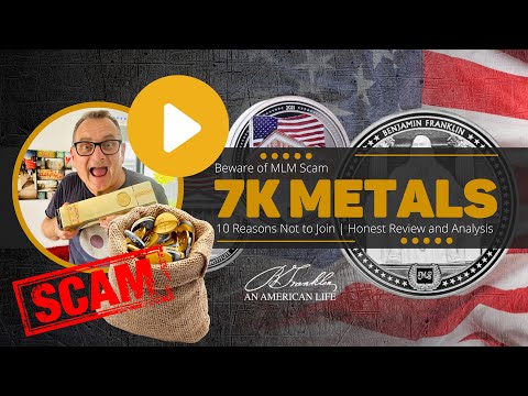 7K Metals Review: Scam or Legit MLM? Ponzi Scheme or Golden Pyramid Scheme? Unbiased Review/Analysis