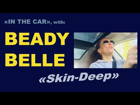 Beady Belle — singing «Skin-Deep» in the car 🚘
