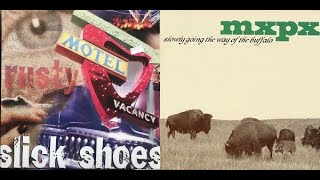 Slick Shoes - Rusty / MXPX - What&#39;s Mine Is Yours