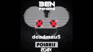 Deadmau5 - Polaris (Ben Powers Remix)