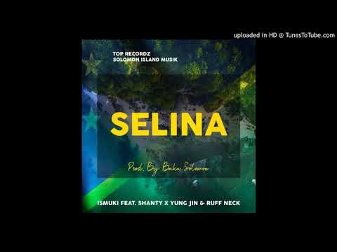 ISMUKI - SELINA FT SHANTY,YUNG JIN AND RUFF NECK_(PROD.BAKA SOLOMON_TOP RECORDZ)