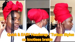 Quick & EASY Headwrap/ Turban Styles.. on knotless braids