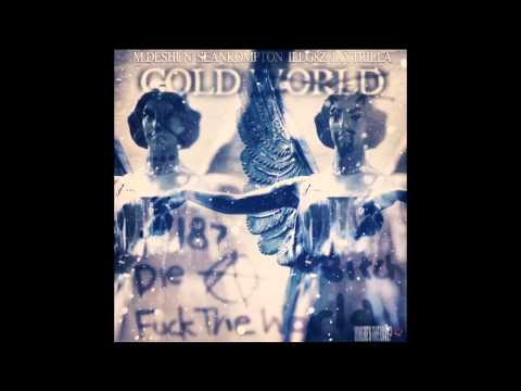 M.DESHUN, SEAN KOMPTON, JAYTRILLA, ILL G8Z  "COLD WORLD" PROD. BY BUCKMOUTH BEATS