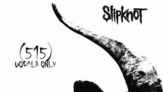 Slipknot - (515) - SID Wilson VOCALS ONLY 🎙