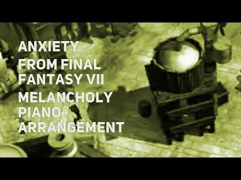 TPR - Anxious Heart / Anxiety (Nibelheim theme) - A Melancholy Tribute To Final Fantasy VII