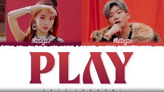 CHUNGHA- &#39;PLAY&#39; (Feat Changmo) Lyrics [Color Coded_Han_Rom_Eng]